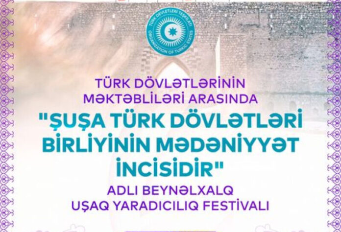 “Şuşa Türk Dövlətləri Birliyinin Mədəniyyət İncisidir” - beynəlxalq uşaq yaradıcılıq festivalı